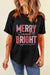 Black MERRY and BRIGHT Crew Neck Christmas Graphic Tee